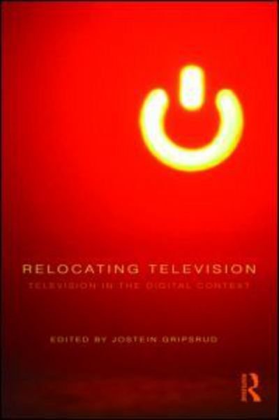 Cover for Jostein Gripsrud · Relocating Television: Television in the Digital Context - Comedia (Hardcover Book) (2010)