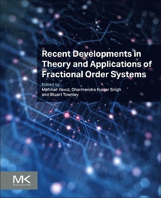 Recent Developments in Theory and Applications of Fractional Order Systems - - Books - Elsevier Science & Technology - 9780443239526 - August 1, 2025