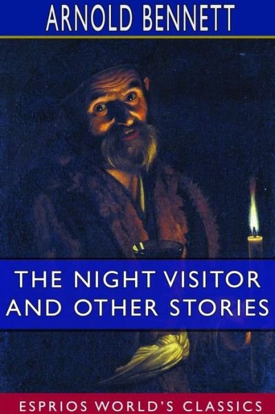 Cover for Arnold Bennett · The Night Visitor and Other Stories (Esprios Classics) (Paperback Bog) (2024)