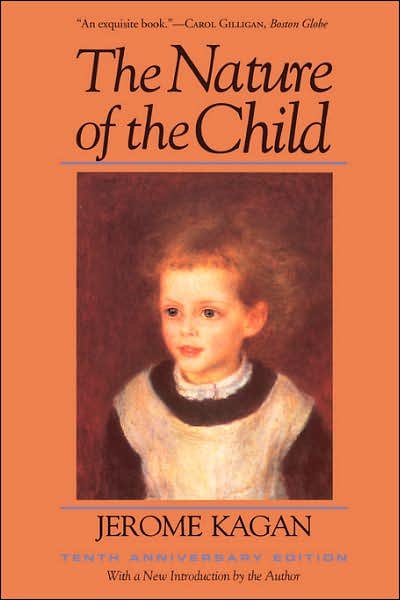Cover for Jerome Kagan · The Nature Of The Child: Tenth Anniversary Edition (Paperback Book) [Anniversary edition] (1994)