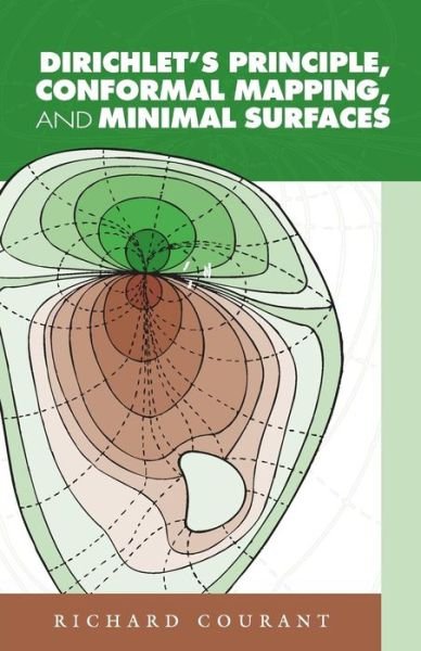 Cover for Courant, Richard, 1888-1972 · Dirichlet'S Principle, Conformal Mapping, and Minimal Surfaces - Dover Books on Mathema 1.4tics (Paperback Book) (2005)