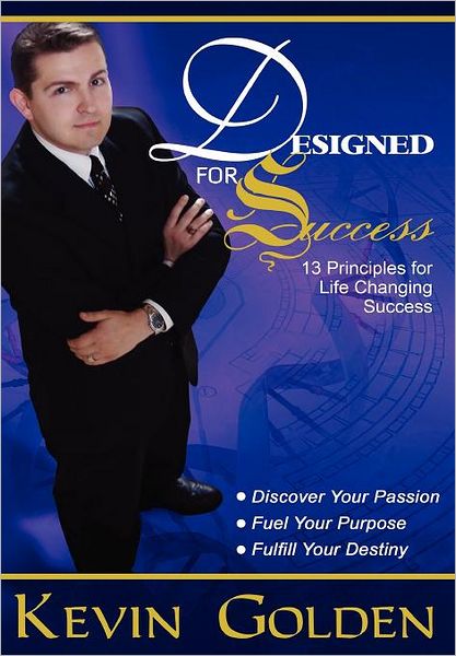 Cover for Kevin Golden · Designed for Success: 13 Principles for Life Changing Success (Hardcover Book) (2008)