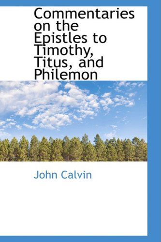 Cover for John Calvin · Commentaries on the Epistles to Timothy, Titus, and Philemon (Hardcover Book) (2009)