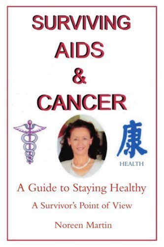 Surviving Aids and Cancer: a Guide to Staying Healthy - Noreen Martin - Livros - iUniverse, Inc. - 9780595431526 - 1 de março de 2007