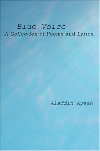 Cover for Aladdin Ayesh · Blue Voice: a Collection of Poems and Lyrics (Hardcover Book) (2004)