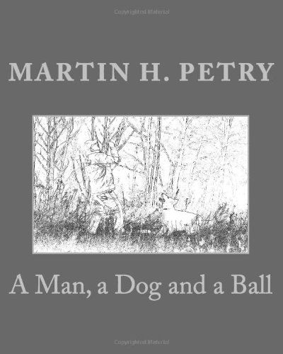 Cover for Martin H. Petry · A Man, a Dog and a Ball (Taschenbuch) (2011)