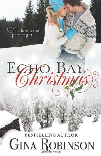 Echo Bay Christmas - Gina Robinson - Livros - Gina\Robinson - 9780615854526 - 23 de agosto de 2013