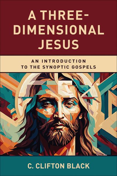 Cover for C. Clifton Black · Three-Dimensional Jesus (Book) (2023)