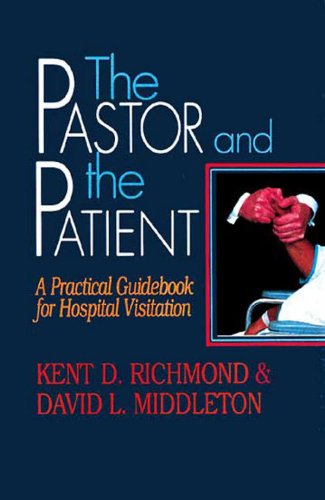 Cover for Kent D. Richmond · The Pastor and the Patient: Practical Guidebook for Hospital Visitation (Paperback Book) (1992)