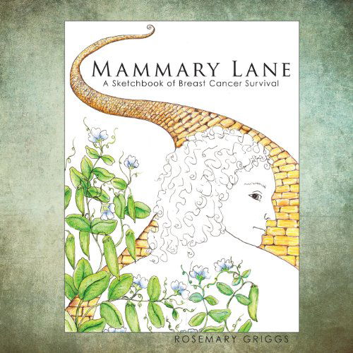 Cover for Rosemary Griggs · Mammary Lane: a Sketchbook of Breast Cancer Survival (Paperback Book) (2014)