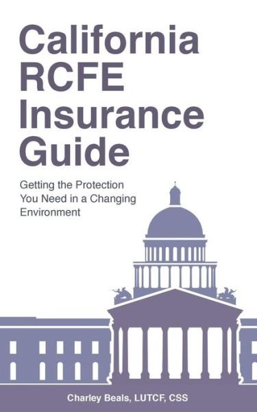Cover for Lutcf Css Charley Beals · California RCFE Insurance Guide (Paperback Bog) (2016)