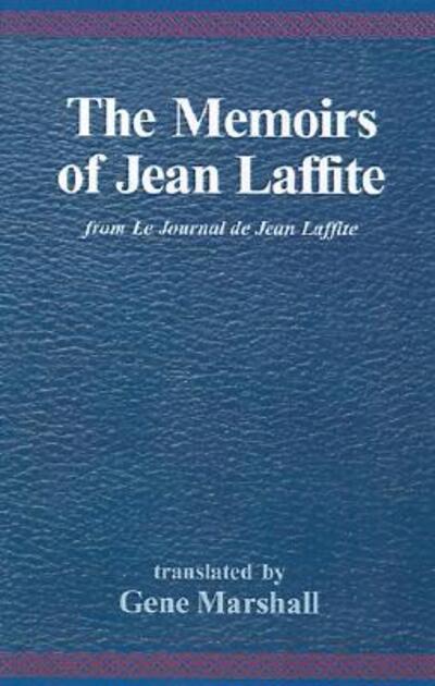 The memoirs of Jean Laffite - Jean Laffite - Bøger - Xlibris - 9780738812526 - 10. april 2000