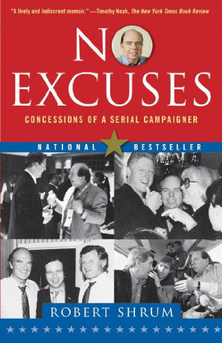 Cover for Robert Shrum · No Excuses: Concessions of a Serial Campaigner (Paperback Book) [Reprint edition] (2008)