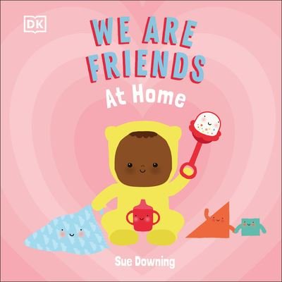 Cover for Sue Downing · We Are Friends: At Home (Board book) (2022)