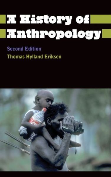 A History of Anthropology - Anthropology, Culture and Society - Thomas Hylland Eriksen - Libros - Pluto Press - 9780745333526 - 10 de mayo de 2013