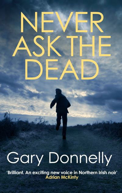Cover for Gary Donnelly · Never Ask the Dead: The thunderous Belfast-set crime series - DI Owen Sheen (Paperback Book) (2021)