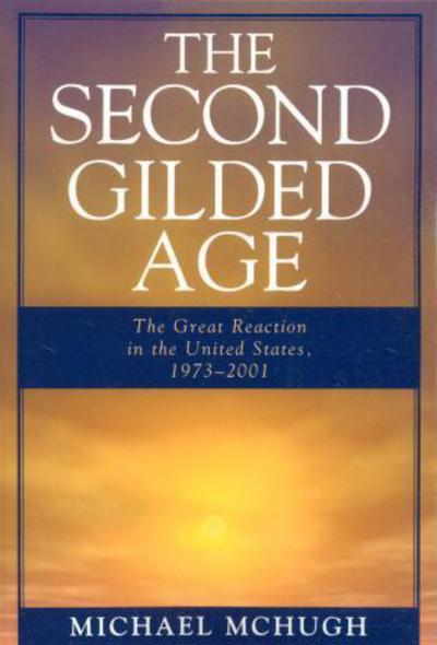 Cover for Michael McHugh · The Second Gilded Age: The Great Reaction in the United States, 1973-2001 (Paperback Book) (2006)