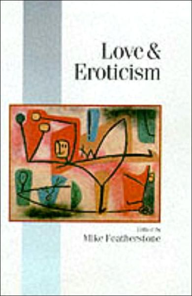 Cover for Mike Featherstone · Love &amp; Eroticism - Published in association with Theory, Culture &amp; Society (Paperback Book) (1999)