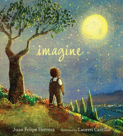 Cover for Juan Felipe Herrera · Imagine (Book) [First edition. edition] (2018)