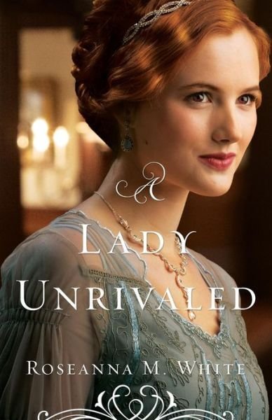 Cover for Roseanna M. White · A Lady Unrivaled (Paperback Book) (2016)