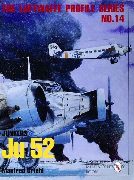 Luftwaffe Profile Series No.14: Junkers Ju 52 - Ltd. Schiffer Publishing - Books - Schiffer Publishing Ltd - 9780764309526 - August 31, 1999