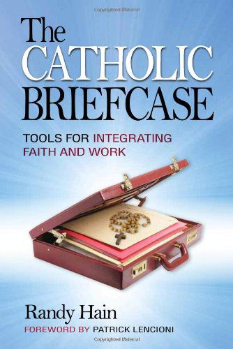 Cover for Randy Hain · Catholic Briefcase:  Tools for Integrating Faith and Work (Paperback Book) (2011)