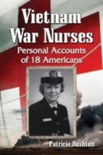 Cover for Patricia Rushton · Vietnam War Nurses: Personal Accounts of 18 Americans (Paperback Bog) (2013)
