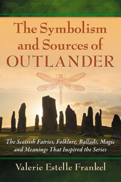 Cover for Valerie Estelle Frankel · The Symbolism and Sources of Outlander: The Scottish Fairies, Folklore, Ballads, Magic and Meanings That Inspired the Series (Paperback Book) (2015)