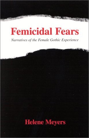 Cover for Helene Meyers · Femicidal Fears: Narratives of the Female Gothic Experience (S U N Y Series in Feminist Criticism and Theory) (Paperback Book) [First edition] (2001)