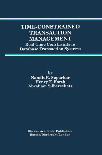 Cover for Nandit R. Soparkar · Time-Constrained Transaction Management: Real-Time Constraints in Database Transaction Systems - Advances in Database Systems (Hardcover Book) [1996 edition] (1996)