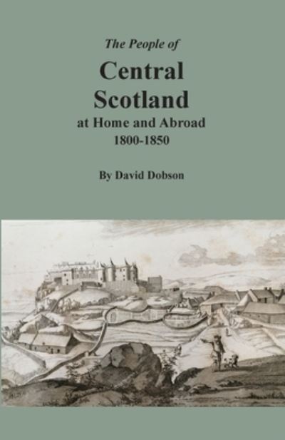 Cover for David Dobson · The People of Central Scotland at Home and Abroad, 1800-1850 (Paperback Book) (2022)