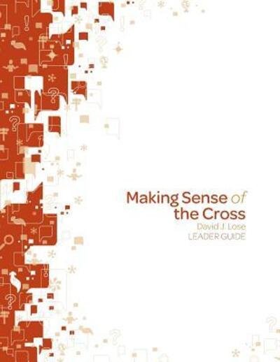Cover for David J. Lose · Making Sense of the Cross Leader Guide (Paperback Book) (2011)