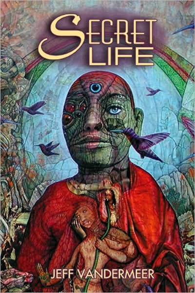 Cover for Jeff VanderMeer · Secret Life (Buch) (2006)