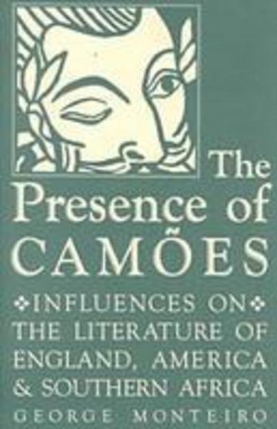 Cover for George Monteiro · The Presence of Camoes: Influences on the Literature of England, America, and Southern Africa - Studies in Romance Languages (Hardcover Book) (1996)