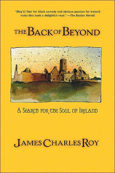 The Back Of Beyond: A Search For The Soul Of Ireland - James Roy - Books - Basic Books - 9780813391526 - June 2, 2004