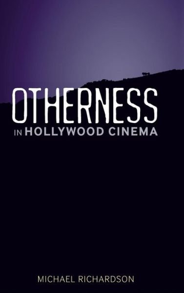 Cover for Richardson, Michael (Centre for Cultural Studies, Goldsmiths University) · Otherness in Hollywood Cinema (Inbunden Bok) (2010)