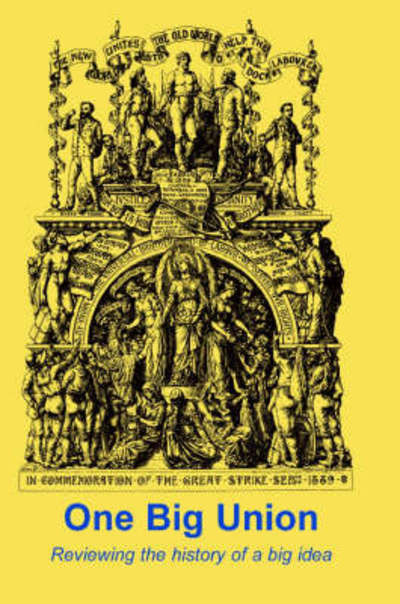 One Big Union: Reviewing the History of a Big Idea - Ken Coates - Książki - Spokesman Books - 9780851247526 - 25 października 2012