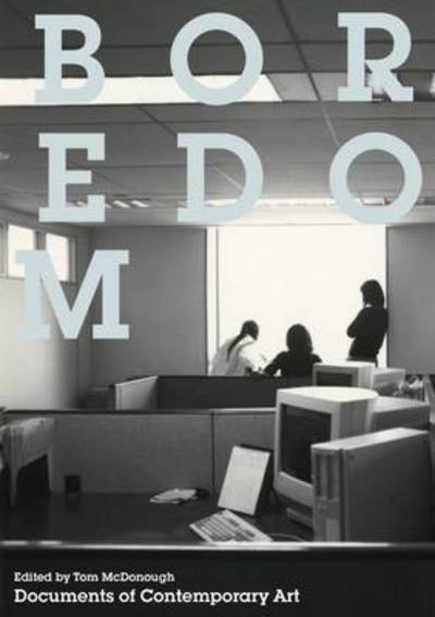 Cover for Tom McDonough · Boredom - Documents of Contemporary Art (Paperback Book) (2017)