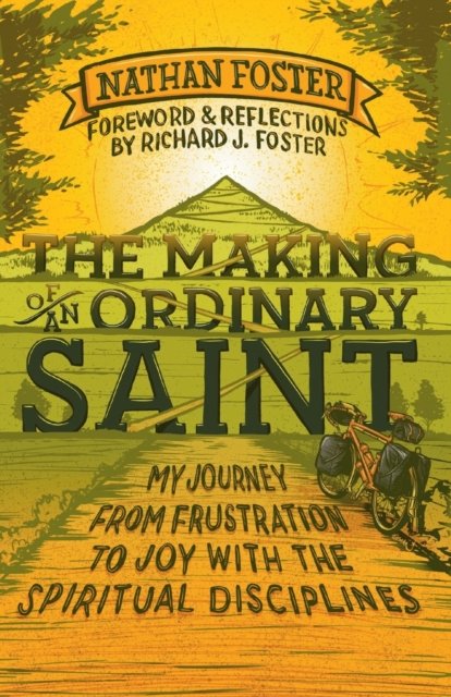 Cover for Richard Foster · The Making of an Ordinary Saint: My journey from frustration to joy with the spiritual disciplines (Paperback Book) [New edition] (2014)