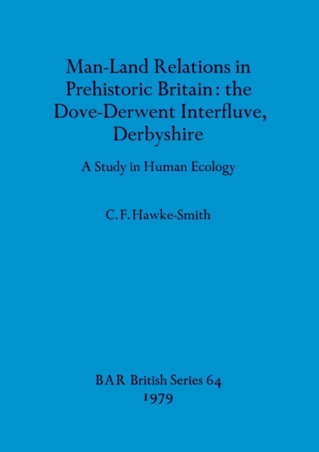 Cover for C. F. Hawke-Smith · Man-land relations in prehistoric Britain (N/A) (1979)