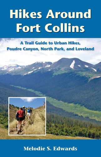 Cover for Melodie S. Edwards · Hikes Around Fort Collins: a Trail Guide to Urban Hikes, Poudre Canyon, North Park, and Loveland (The Pruett Series) (Paperback Book) (2008)