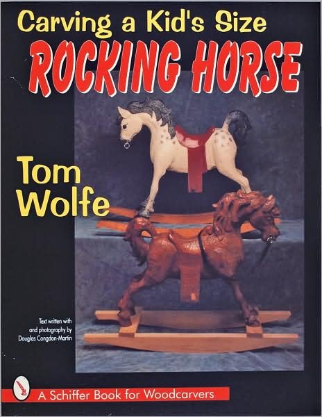 Carving a Kid’s Size Rocking Horse - Tom Wolfe - Bøger - Schiffer Publishing Ltd - 9780887408526 - 6. januar 1997
