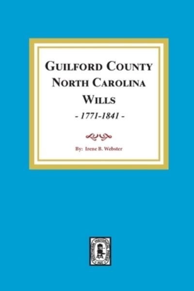 Cover for Irene B. Webster · Guilford Co., N.C. Will Abstracts, 1771-1841 (Paperback Book) (2020)
