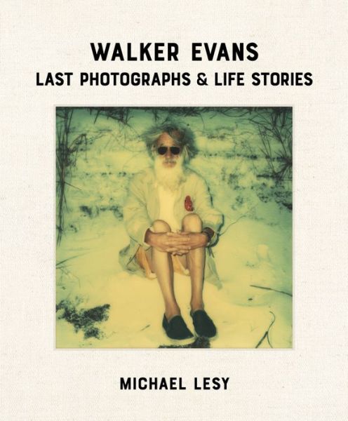 Walker Evans: Last Photographs & Life Stories - Michael Lesy - Kirjat - Blast Books,U.S. - 9780922233526 - torstai 15. joulukuuta 2022