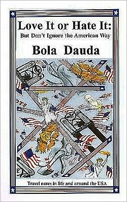 Cover for Bola Dauda · Love It or Hate It: But Don't Ignore the American Way (Paperback Book) (1997)