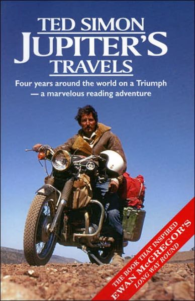 Cover for Ted Simon · Jupiters Travels: Four Years Around the World on a Triumph (Paperback Book) (2005)