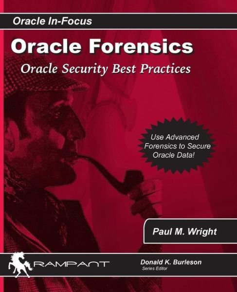 Cover for Paul M. Wright · Oracle Forensics: Oracle Security Best Practices (Oracle In-focus Series) (Volume 26) (Pocketbok) [1st edition] (2010)
