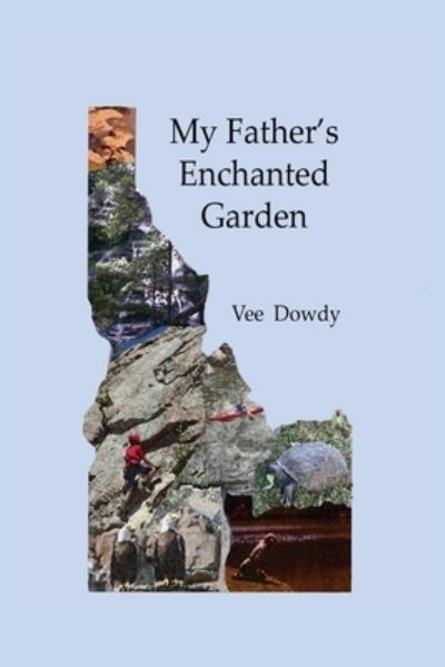 Cover for Vee Dowdy · My Father's Enchanted Garden (Taschenbuch) (2021)