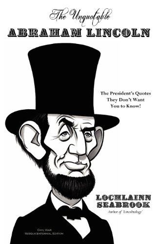Cover for Abraham Lincoln · The Unquotable Abraham Lincoln: the President's Quotes They Don't Want You to Know! (Pocketbok) (2011)