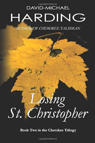 David-michael Harding · Losing St. Christopher: Book Two of the Cherokee Series (Cherokee Trilogy) (Volume 2) (Taschenbuch) [1st edition] (2014)